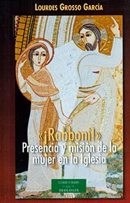 ¡Rabboni! Presencia y misión de la mujer en la Iglesia