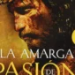 La amarga Pasión de Cristo, visiones del Calvario
