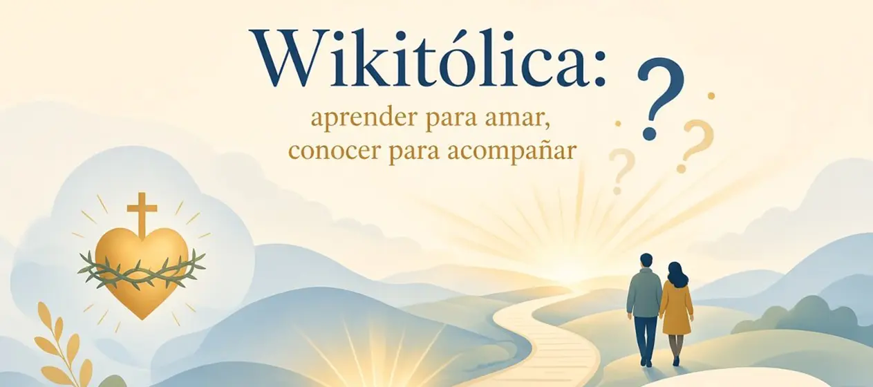Wikitólica: aprender para amar, conocer para acompañar